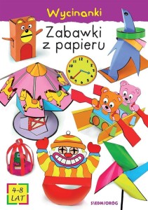 WYCINANKI - ZABAWKI Z PAPIERU, TAMARA MICHAŁOWSKA