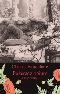 POŻERACZ OPIUM I INNE SZKICE, CHARLES BAUDELAIRE
