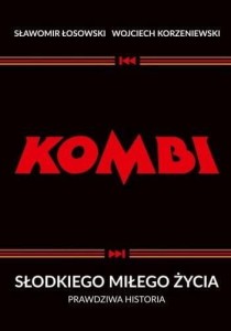 KOMBI. SŁODKIEGO MIŁEGO ŻYCIA. PRAWDZIWA HISTORIA