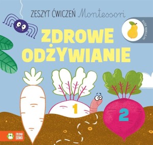 ZESZYT ĆWICZEŃ MONTESSORI. ZDROWE ODŻYWIANIE