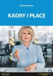 KADRY I PŁACE - PODRĘCZNIK, ALEKSANDRA SZAFRAN