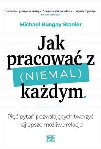 JAK PRACOWAĆ Z (NIEMAL) KAŻDYM