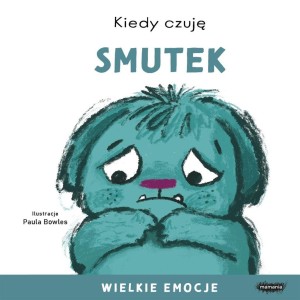 KIEDY CZUJĘ SMUTEK. WIELKIE EMOCJE, PAULA BOWLES