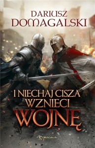 I NIECHAJ CISZA WZNIECI WOJNĘ, DARIUSZ DOMAGALSKI