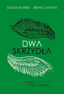 DWA SKRZYDŁA. O RELACJI WIARY Z ROZUMEM