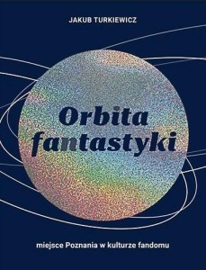 ORBITA FANTASTYKI. MIEJSCE POZNANIA W KULTURZE...