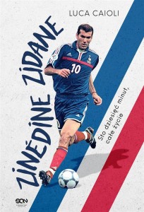 ZINEDINE ZIDANE. STO DZIESIĘĆ MINUT, CAŁE ŻYCIE
