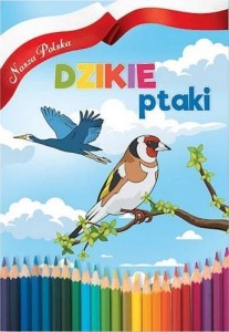 NASZA POLSKA. DZIKIE PTAKI, PRACA ZBIOROWA