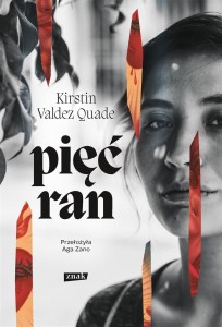 PIĘĆ RAN, KIRSTIN VALDEZ QUADE, AGA ZANO