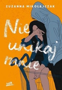 NIE UNIKAJ MNIE, ZUZANNA MIKOŁAJCZAK