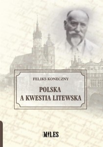 POLSKA A KWESTIA LITEWSKA, FELIKS KONECZNY