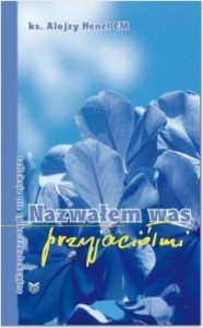 NAZWAŁEM WAS PRZYJACIÓŁMI, ALOJZY HENEL