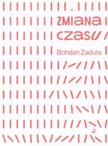 ZMIANA CZASU, BOHDAN ZADURA