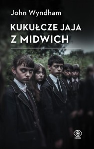 KUKUŁCZE JAJA Z MIDWICH, JOHN WYNDHAM