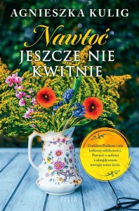 NAWŁOĆ JESZCZE NIE KWITNIE, AGNIESZKA KULIG