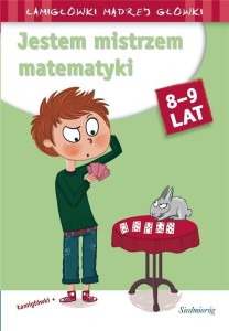 JESTEM MISTRZEM MATEMATYKI. ŁAMIGŁÓWKI MĄDREJ..