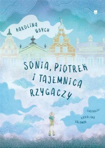 SONIA, PIOTREK I TAJEMNICA RZYGACZY