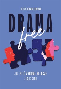 DRAMA FREE. JAK MIEĆ ZDROWE RELACJE W RODZINIE