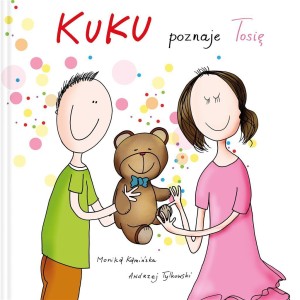KUKU. KUKU POZNAJE TOSIĘ, MONIKA KAMIŃSKA