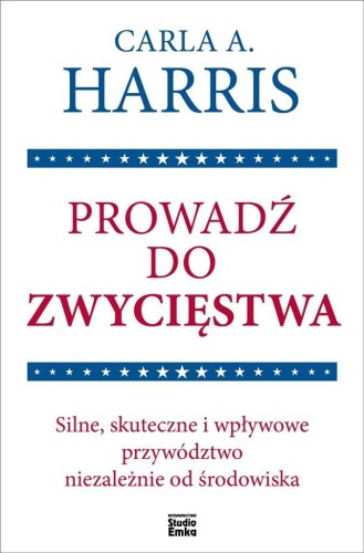 Prowadź do zwycięstwa, Carla A. Harris
