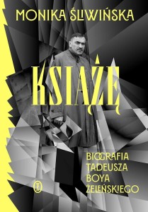 KSIĄŻĘ. BIOGRAFIA TADEUSZA BOYA-ŻELEŃSKIEGO
