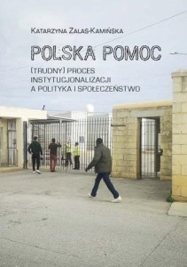 POLSKA POMOC. (TRUDNY) PROCES INSTYTUCJONALIZACJI