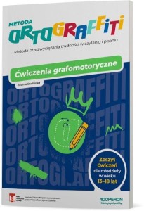 ORTOGRAFFITI. ĆWICZENIA GRAFOMOTORYCZNE 13-18 LAT