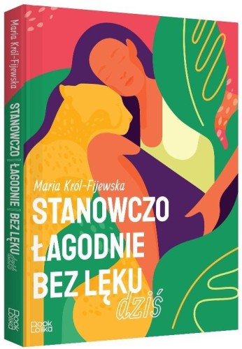 Stanowczo, łagodnie, bez lęku, Maria Król-Fijewska