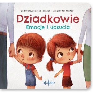 DZIADKOWIE. EMOCJE I UCZUCIA