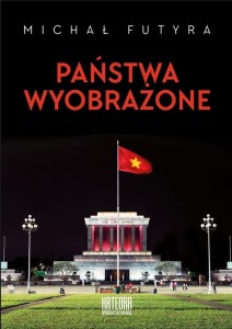 PAŃSTWA WYOBRAŻONE, MICHAŁ FUTYRA