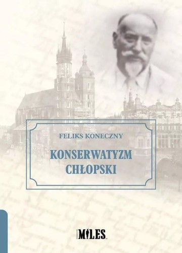 Konserwatyzm chłopski, Feliks Koneczny