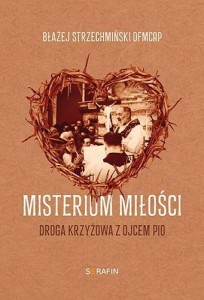 MISTERIUM MIŁOŚCI DROGA KRZYŻOWA Z OJCEM PIO