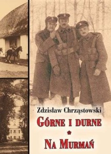 GÓRNE I DURNE. NA MURMAŃ, ZDZISŁAW CHRZĄSTOWSKI