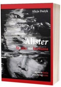 ALISTER. SZTUKA NIEKOCHANIA, ALICJA DUŻYK