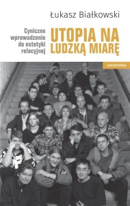 UTOPIA NA LUDZKĄ MIARĘ, ŁUKASZ BIAŁKOWSKI