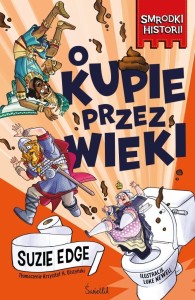 HISTORY STINKS T.1 O KUPIE PRZEZ WIEKI. SMRODKI...