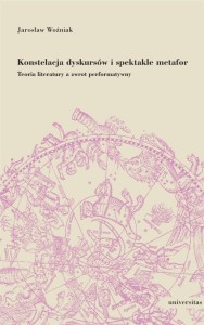 KONSTELACJA DYSKURSÓW I SPEKTAKLE METAFOR