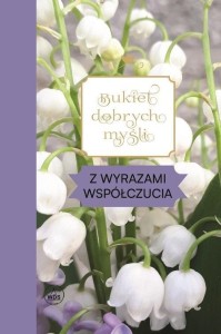 BUKIET DOBRYCH MYŚLI - Z WYRAZAMI WSPÓŁCZUCIA