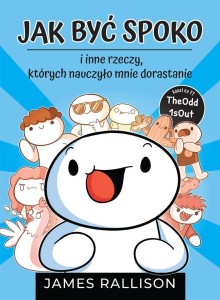 JAK BYĆ SPOKO I INNE RZECZY, KTÓRYCH...