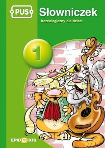 PUS SŁOWNICZEK 1 SŁOWNICZEK FRAZEOLOGICZNY