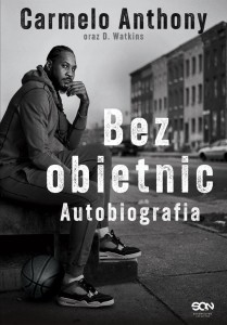 CARMELO ANTHONY. BEZ OBIETNIC. AUTOBIOGRAFIA