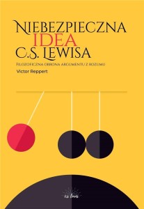 NIEBEZPIECZNA IDEA C.S. LEWISA, VICTOR REPPERT