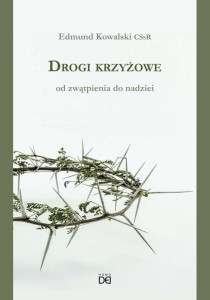 DROGI KRZYŻOWE. OD ZWĄTPIENIA DO NADZIEI