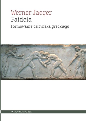 Paideia. Formowanie człowieka greckiego