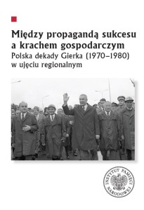 MIĘDZY PROPAGANDĄ SUKCESU A KRACHEM GOSPODARCZYM