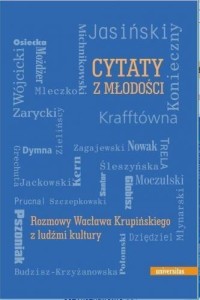 CYTATY Z MŁODOŚCI. ROZMOWY WACŁAWA KRUPIŃSKIEGO...