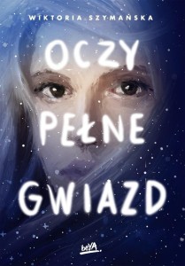 OCZY PEŁNE GWIAZD, WIKTORIA SZYMAŃSKA