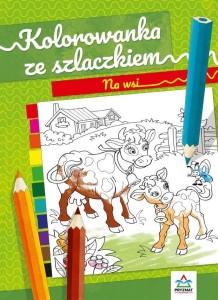 KOLOROWANKA ZE SZLACZKIEM. NA WSI