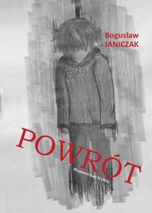 POWRÓT, BOGUSŁAW JANICZAK
