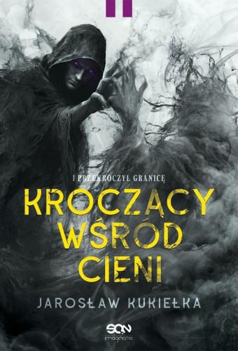 Kroczący wśród cieni. I przekroczył granicę